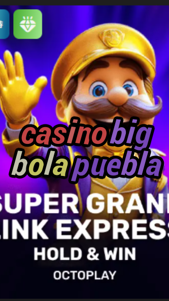 casino big bola puebla-w4cy2mdjlx2bf.com