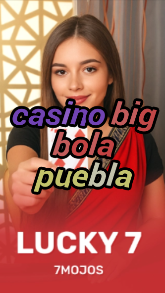 casino big bola puebla-w4cy2mdjlx2bf.com